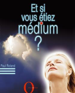 ET SI VOUS ETIEZ MEDIUM ?