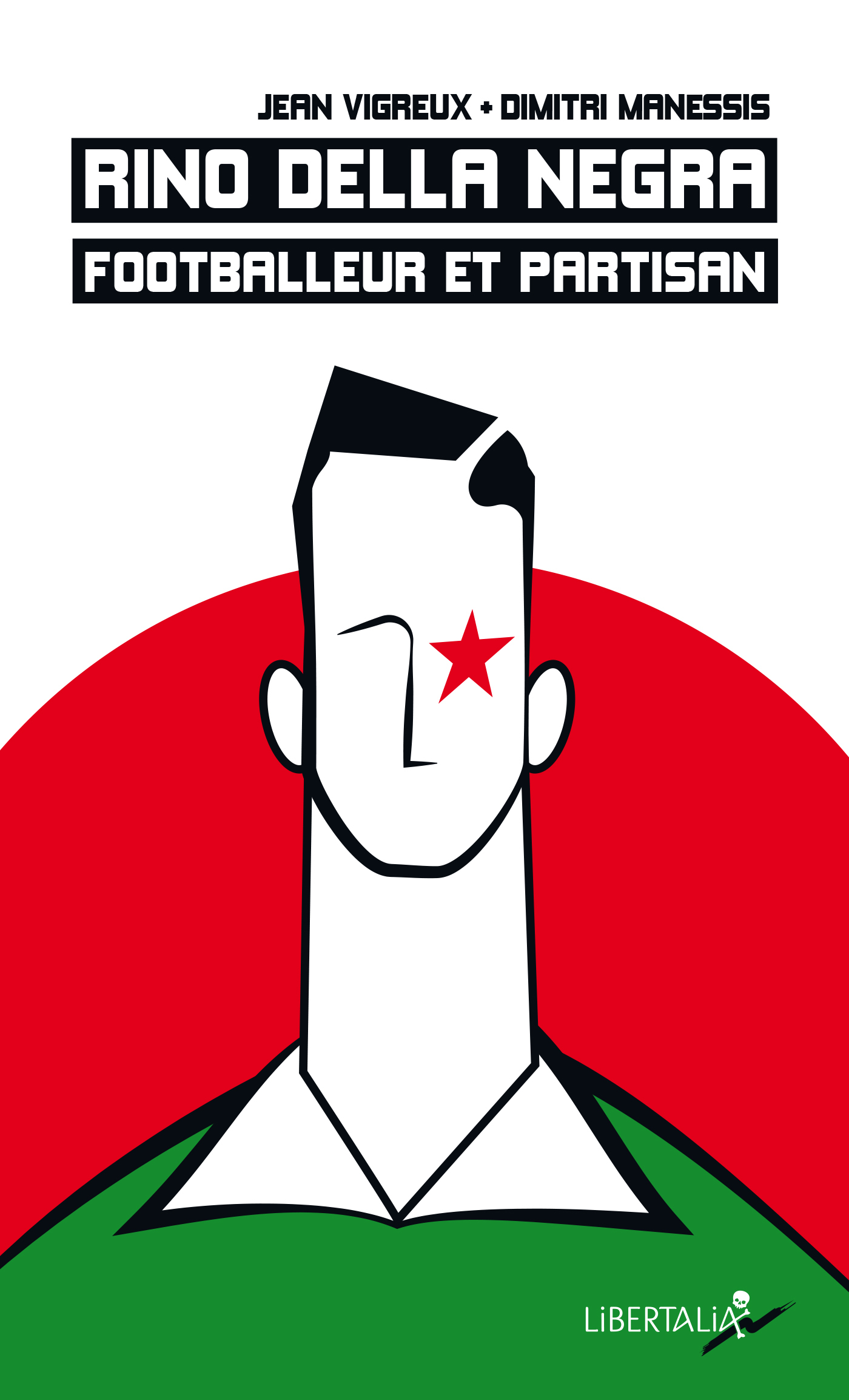RINO DELLA NEGRA, FOOTBALLEUR ET PARTISAN - POCHE