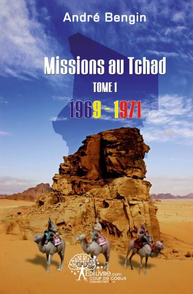 MISSIONS AU TCHAD T1 - 1969-1971