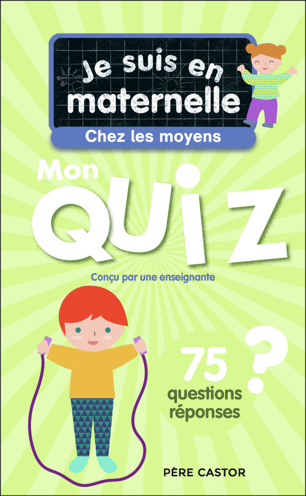 JE SUIS EN MATERNELLE - JE SUIS EN MATERNELLE- MON QUIZ DE MOYENNE SECTION