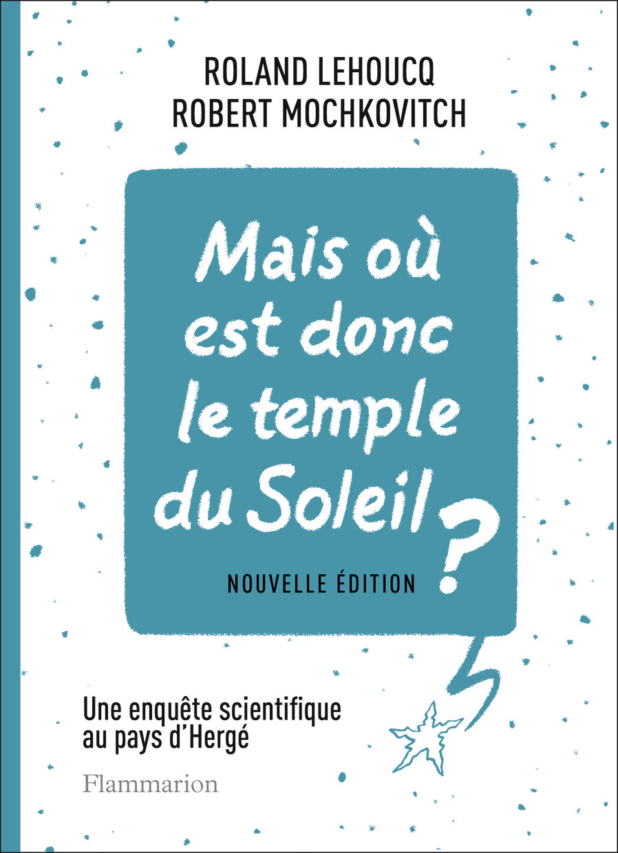 MAIS OU EST DONC LE TEMPLE DU SOLEIL ? - ENQUETE SCIENTIFIQUE AU PAYS D´HERGE