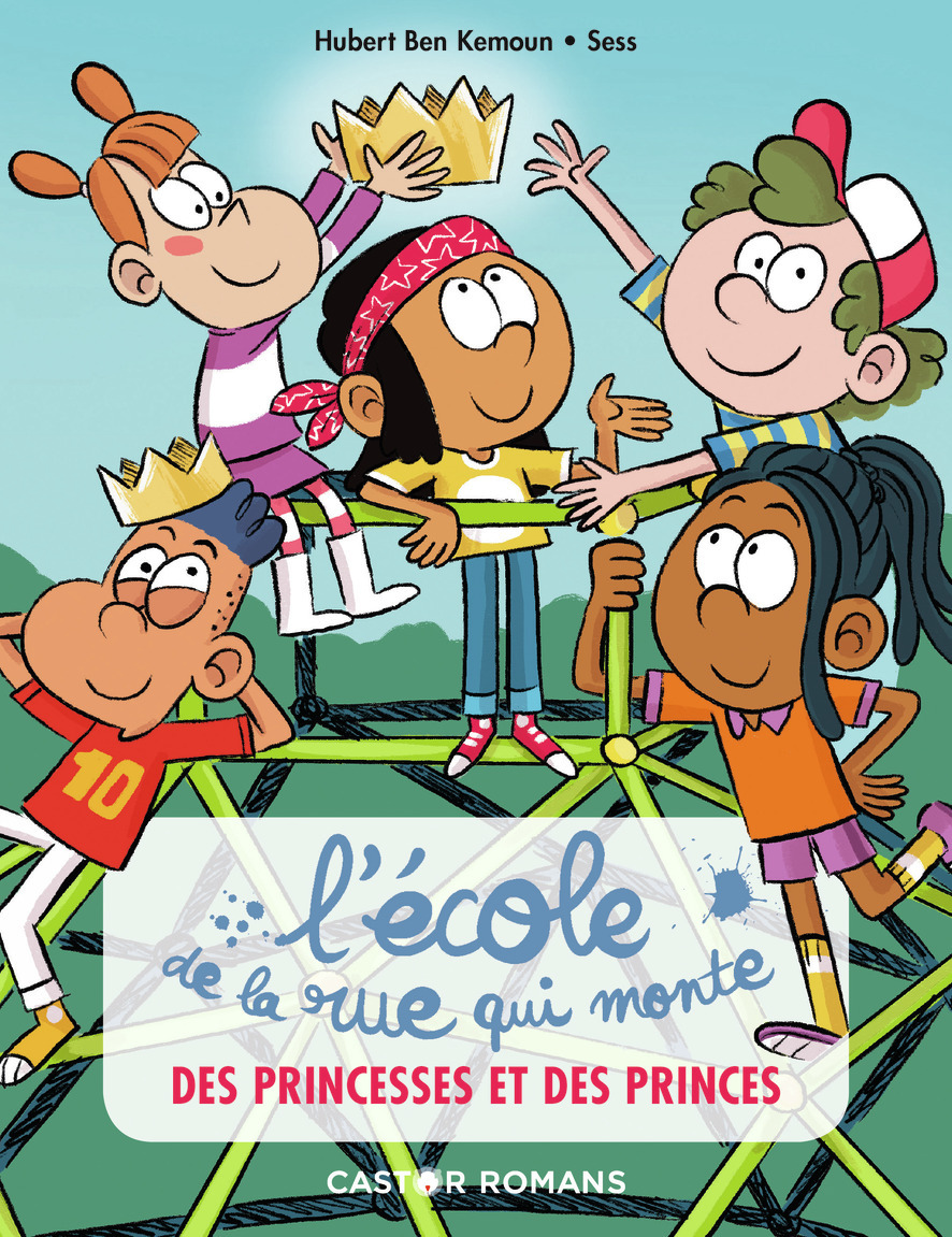 ECOLE DE LA RUE QUI MONTE - T06 - DES PRINCESSES ET DES PRINCES - CASTOR ROMANS