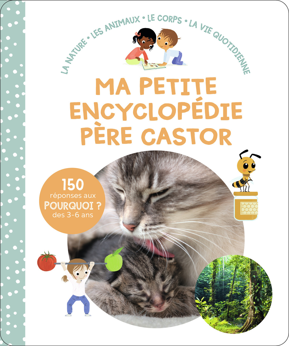 MA PETITE ENCYCLOPEDIE PERE CASTOR - 3-6 ANS - LA NATURE - LES ANIMAUX - LE CORPS - LA VIE QUOTIDIEN