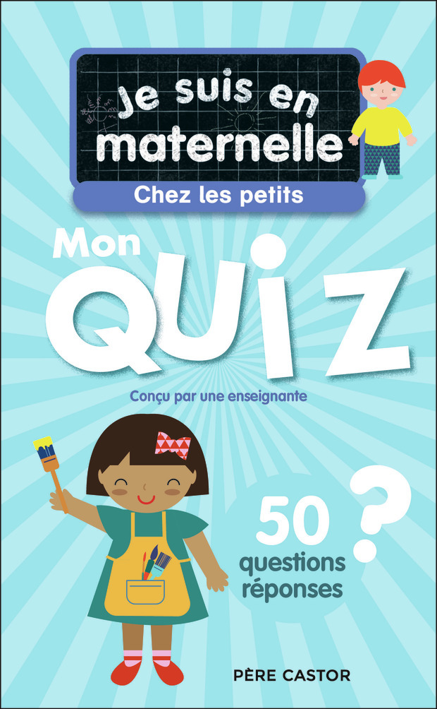 JE SUIS EN MATERNELLE - JE SUIS EN MATERNELLE - MON QUIZ DE PETITE SECTION