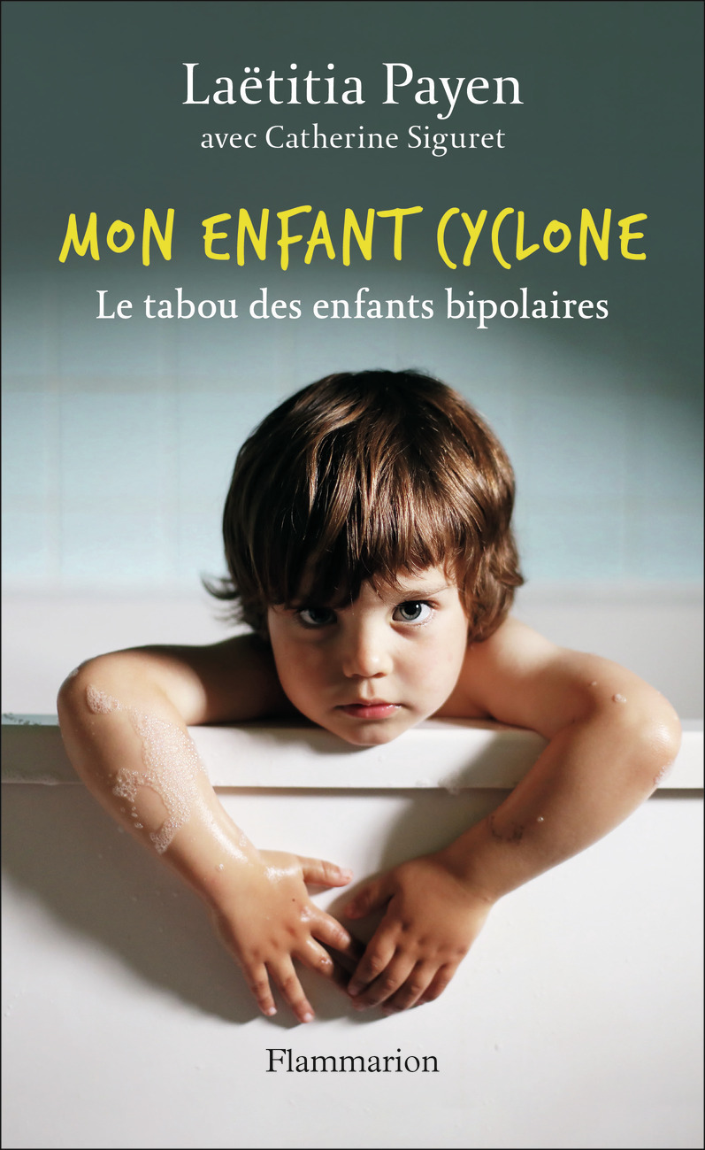 MON ENFANT CYCLONE - LE TABOU DES ENFANTS BIPOLAIRES