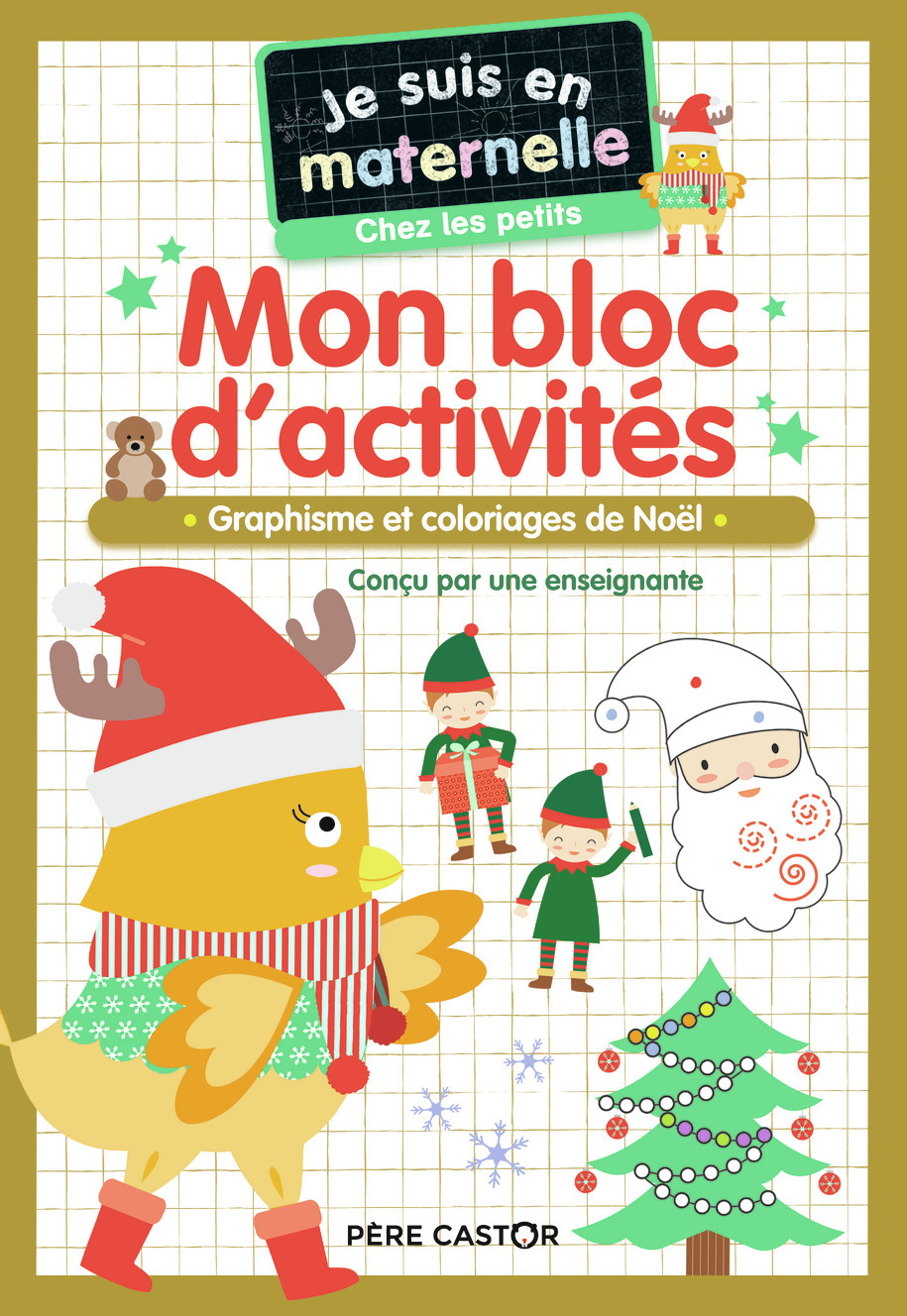 MON BLOC D´ACTIVITES - JE SUIS EN MATERNELLE CHEZ LES PETITS - VIVE NOEL ! - GRAPHISME ET COLORIAGES DE NOEL