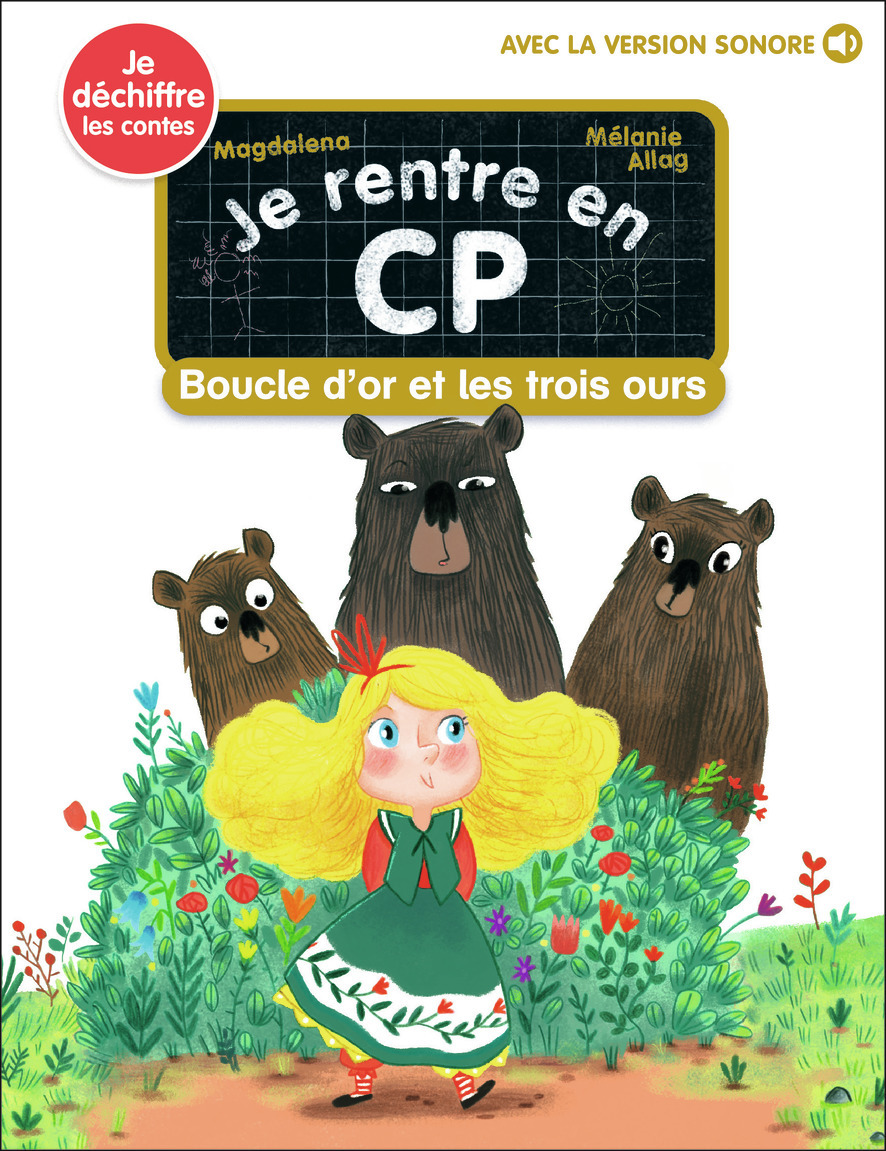 JE RENTRE EN CP - T18 - BOUCLE D´OR ET LES TROIS OURS - JE DECHIFFRE