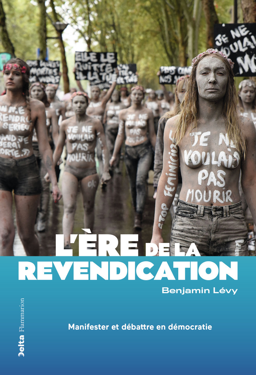ERE DE LA REVENDICATION - MANIFESTER ET DEBATTRE EN DEMOCRATIE