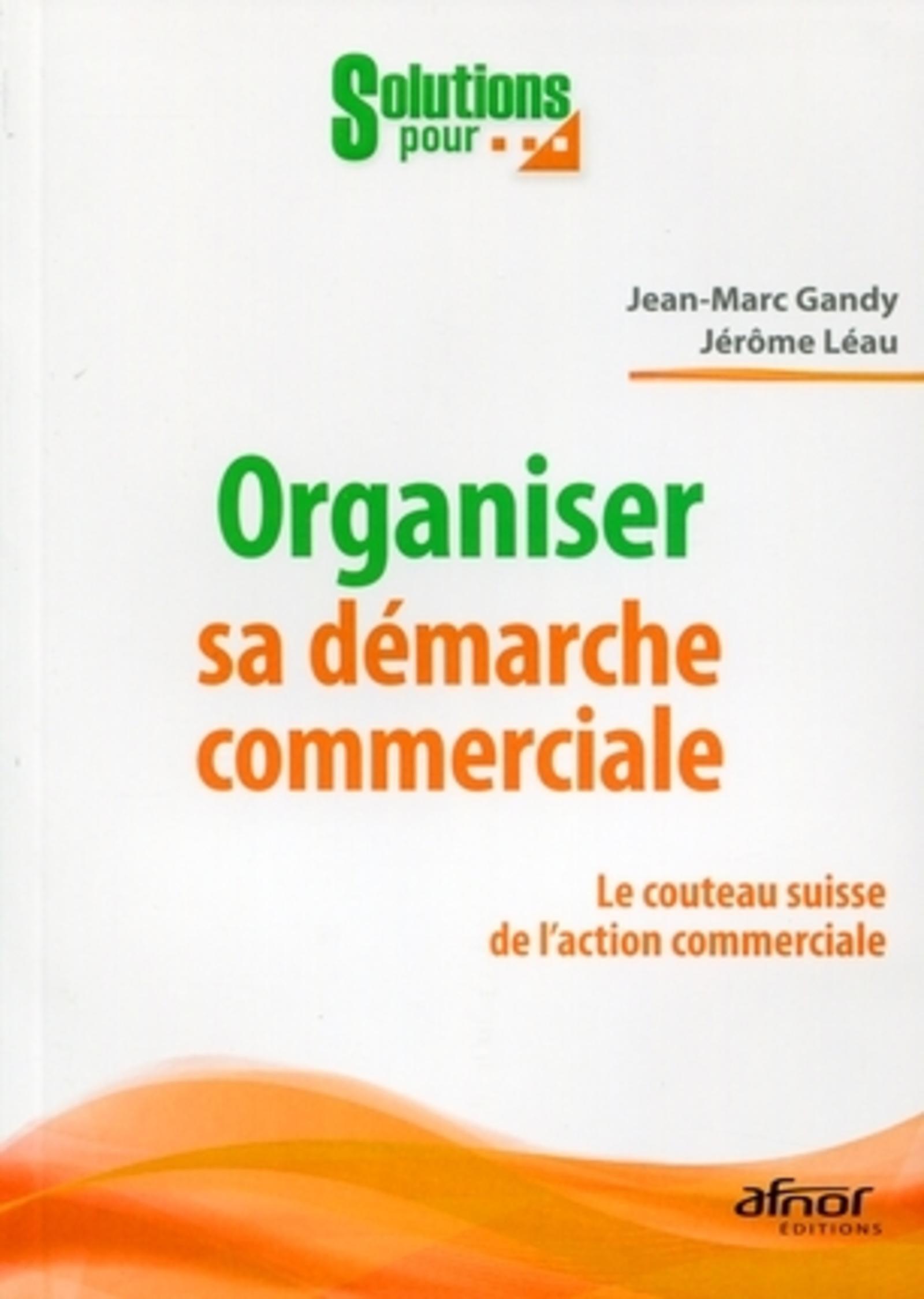 ORGANISER SA DEMARCHE COMMERCIALE. LE COUTEAU SUISSE DE L´ACTION COMMERCIALE